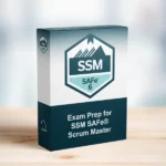 SAFe™ Scrum Master SSM Exam Prep