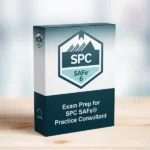 SAFe™ Practice Consultant SPC Exam Prep